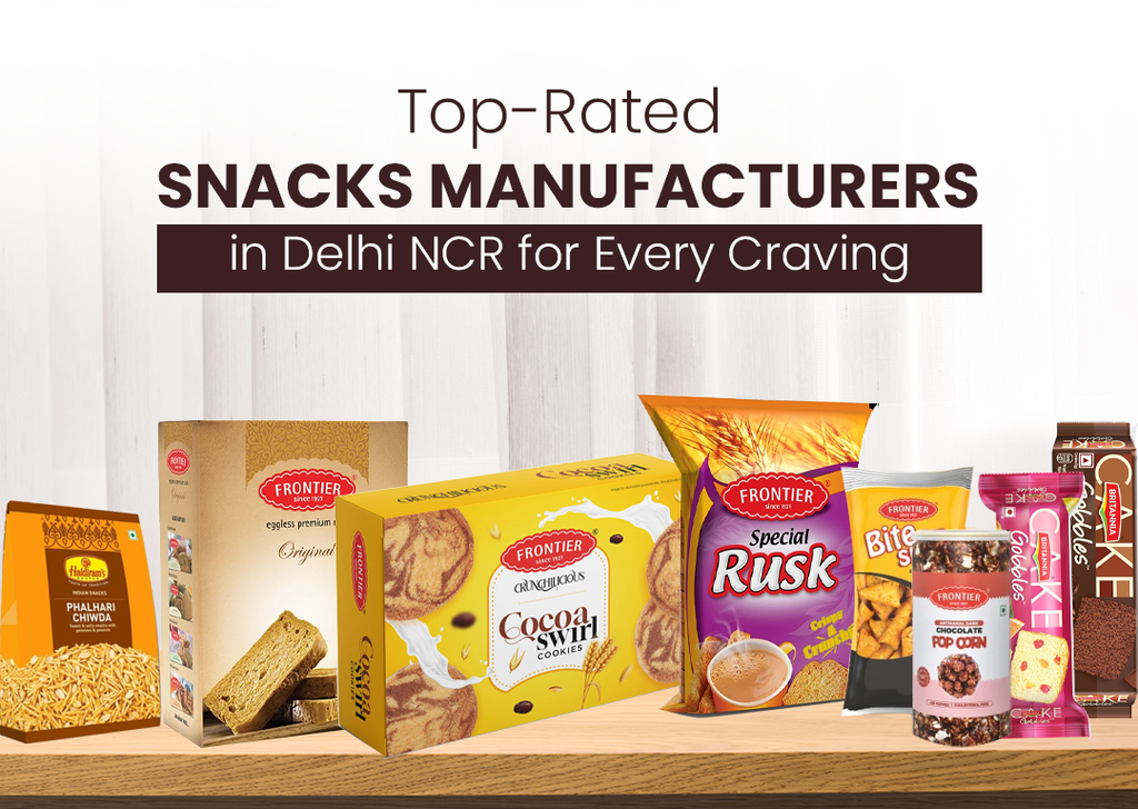 Top-Rated Snacks Manufacturers in Delhi NCR for Every Craving